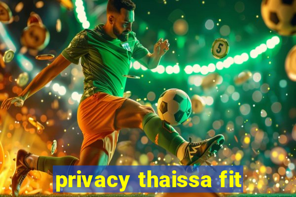 privacy thaissa fit